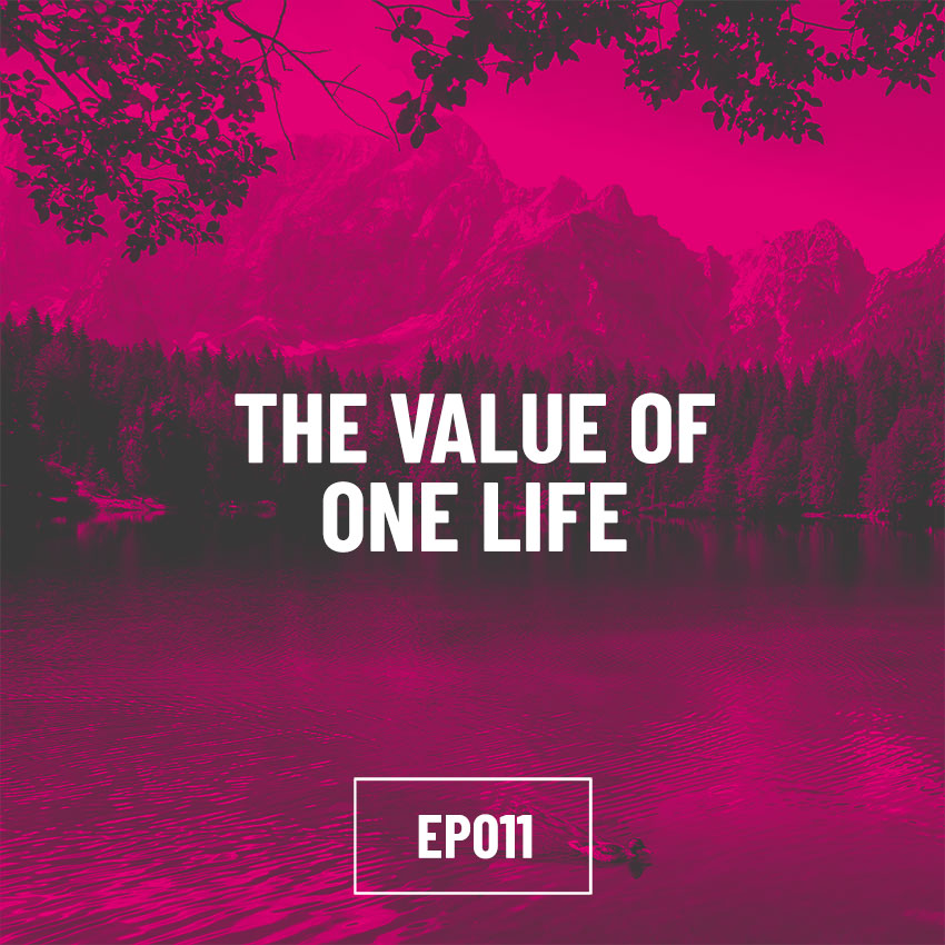 EP011 - The Value of One Life