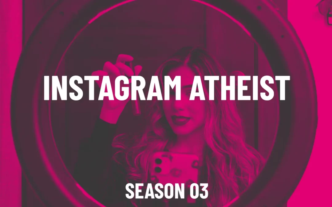 S03E03 – Instagram Atheist